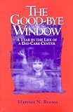 The Good-bye Window: A Year in the Life of a Day-Care Center