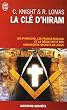 La cl� d'Hiram : Les pharaons , les francs-ma�ons et la d�couverte des manuscrits secrets de J�sus