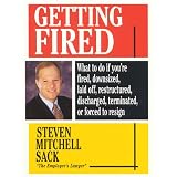 GettingFired:WhattoDoIfYou'reFired,Downsized,LaidOff,Restructured,Discharged,Terminated,orRe-Engineered