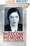 Moscow Memoirs: MEMORIES OF ANNA AKHMATOVA, OSIP MANDELSTAM, AND LITERARY RUSSIA UNDER STALIN