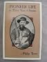 Pioneer Life; Or, Thirty Years a Hunter. Being Scenes and Adventures in the Life of Philip Tome, Fifteen Years Interpreter for Cornplanter and Gov. Blacksnake, Chiefs on the Allegany River