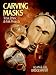 Carving Masks: Tribal, Ethnic & Folk Projects