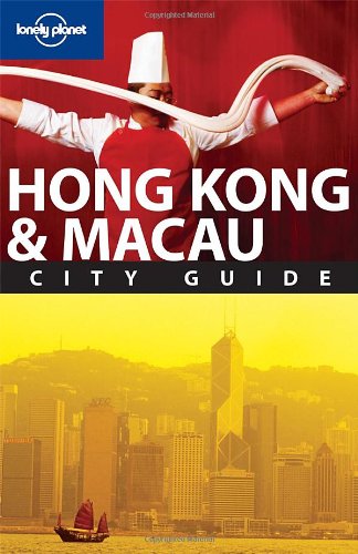Lonely Planet Hong Kong & Macau (City Guide)