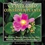 Logee's Greenhouses Spectacular Container Plants: How to Grow Dramatic Flowers for Your Patio, Sunroom, Windowsill, and Outdoor Spaces
