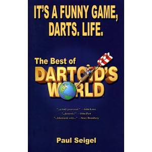 It's a Funny Game, Darts. Life: The Best of Dartoid's World by Paul Seigel