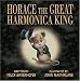 Horace The Great Harmonica King