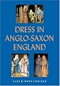 Dress in Anglo-Saxon England, Revised and Enlarged Edition