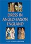 Dress in Anglo-Saxon England, Revised and Enlarged Edition