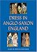 Dress in Anglo-Saxon England: Revised and Enlarged Edition