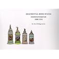 Regimental Beer Steins of the Imperial German and Royal Bavarian Armies and the Imperial German Navy, 1890 to 1914 by  R. Ron Heiligenstein, James Moy, and Therese Thomas