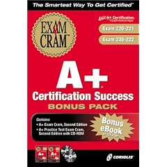 A+ Certification Success Bonus Pack: Exam 220-221 & 220-222