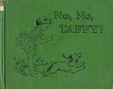 No, No, Taffy!