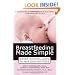 Breastfeeding Made Simple: Seven Natural Laws for Nursing Mothers