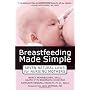 Breastfeeding Made Simple: Seven Natural Laws for Nursing Mothers