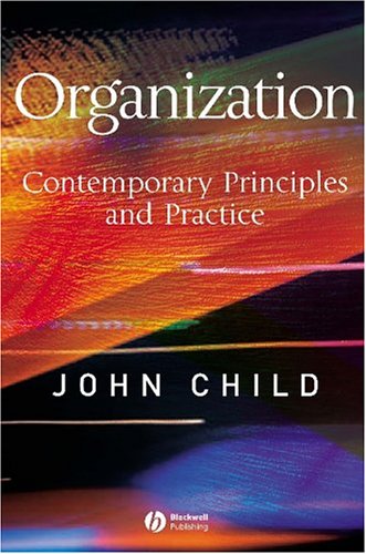 Organization: Contemporary Principles and Practice by John Child