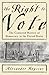 The Right To Vote: The Contested History Of Democracy In The United States