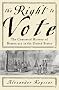 The Right to Vote: The Contested History of Democracy in the United States The Right to Vote: The Contested History of Democracy in the United States