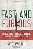 Image of Fast and Furious: Barack Obama's Bloodiest Scandal and the Shameless Cover-Up