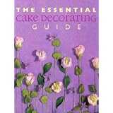 The Essential Cake Decorating Guide (Thunder Bay Essential Cookbooks)
