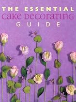 The Essential Cake Decorating Guide (Thunder Bay Essential Cookbooks)