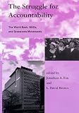 The Struggle for Accountability: The World Bank, Ngos, and Grassroots Movements (Global Environmental Accords,)