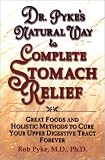 The Doctor's Natural Way to Complete Stomach Relief: Great Foods and Holistic Methods