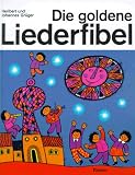 Die goldene Liederfibel - Heribert Gr&uuml;ger, Johannes Gr&uuml;ger