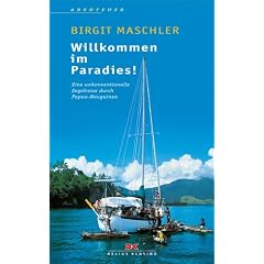 Willkommen im Paradies! Eine unkonventionelle Segelreise durch Papua-Neuguinea.