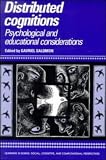 Distributed Cognitions: Psychological and Educational Considerations (Learning in Doing: Social, Cognitive and Computational Perspectives)