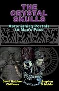 The Crystal Skulls: Astonishing Portals to Mans Past (Indiana Jones)
