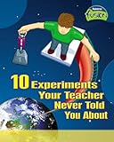 10 experiments your teacher never told you about