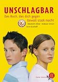 Unschlagbar - Das Buch, das dich gegen Gewalt stark macht - Anne Bischoff