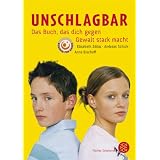 Unschlagbar - Das Buch, das dich gegen Gewalt stark machtvon "Elisabeth Z�ller"