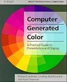 Computer Generated Colour: A Practical Guide to Presentation and Display (Wiley Professional Computing)