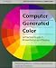 Computer Generated Colour: A Practical Guide to Presentation and Display (Wiley Professional Computing)