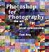 Photoshop for Photography: The Art of Pixel Proces...