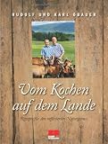 Produkt-Bild: Rudolf und Karl Obauer, Vom Kochen auf dem Lande: Rezepte f&uuml;r den raffinierten Naturgenuss