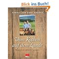 Rudolf und Karl Obauer, Vom Kochen auf dem Lande: Rezepte f�r den raffinierten Naturgenuss