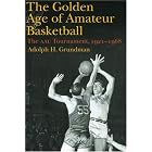 Click here to buy The Golden Age of Amateur Basketball: The AAU Tournament, 1921-1968 by Adolph H. Grundman.