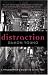 Distraction: A Philosopher's Guide to Being Free