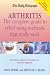 The "Daily Telegraph" Arthritis: The Complete Guide to Relief Using Methods That Really Work ("Daily Telegraph" Books) ("Daily Telegraph" Books)
