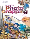 Creative Photo Cropping for Scrapbooks (Memory Makers)