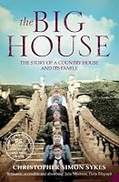 The Big House: The Story of a Country House and Its Family