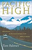 Pacific High: Adventures In The Coast Ranges From Baja To Alaska (A Shearwater Book)
