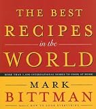 The Best Recipes in the World: More Than 1,000 International Dishes to Cook at Home
