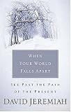 When Your World Falls Apart: See Past the Pain of the Present