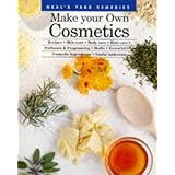 Make Your Own Cosmetics: Recipes, Skin Care, Body Care, Hair Care, Perfumes, and Fragrancing,... by Neal's Yard Remedies and Susan Curtis