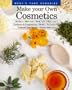 Make Your Own Cosmetics: Recipes, Skin Care, Body Care, Hair Care, Perfumes, and Fragrancing, Herbs, Essential Oils, Cosmetic Ingredients...