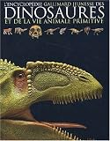 L'encyclopédie des dinosaures et de la vie animale primitive L'encyclopédie des dinosaures et de la vie animale primitive