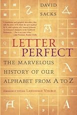 Letter Perfect: The Marvelous History of Our Alphabet From A to Z